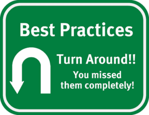 Best practices - turn around!! You missed them completely! 
